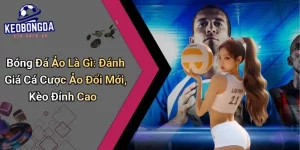 Bóng Đá Ảo Là Gì: Đánh Giá Cá Cược Ảo Đổi Mới, Kèo Đỉnh Cao 7 Bóng Đá Ảo Là Gì