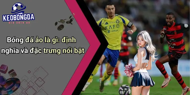 Bóng Đá Ảo Là Gì: Đánh Giá Cá Cược Ảo Đổi Mới, Kèo Đỉnh Cao 1 Bóng Đá Ảo Là Gì