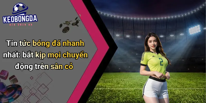 Tin Tức Bóng Đá