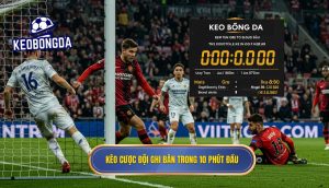 Kèo cược đội ghi bàn trong 10 phút đầu: Chiến Lược Bách Chiến Bách Thắng 2 Kèo cược đội ghi bàn trong 10 phút đầu