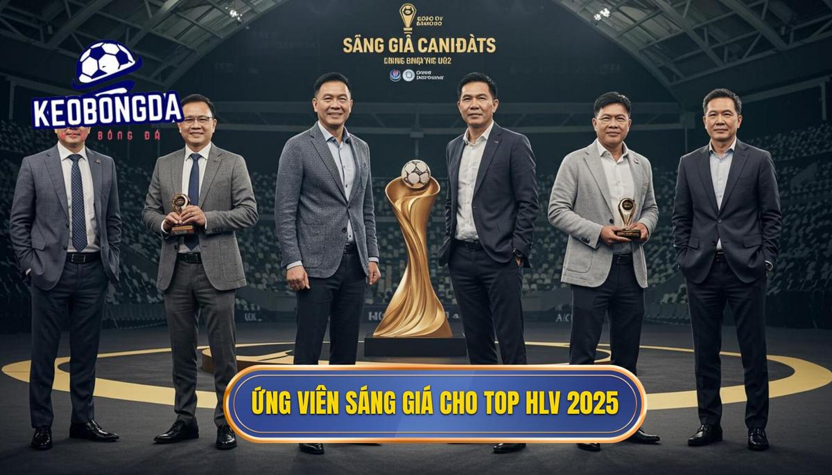 Top Huấn Luyện Viên Thành Công Nhất 2025: Phân Tích Chuyên Sâu Từ KÈO BÓNG ĐÁ 2 Phần 2_ Chân Dung Những Ứng Viên Sáng Giá Cho Top Huấn Luyện Viên Thành Công Nhất 2025