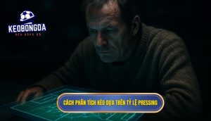 Cách phân tích kèo dựa trên tỷ lệ pressing