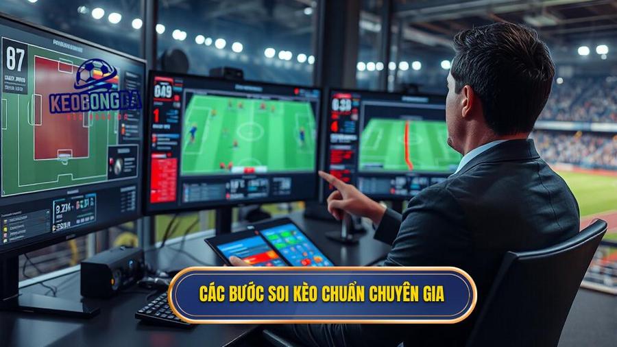 2. Các bước soi kèo chuẩn chuyên gia
