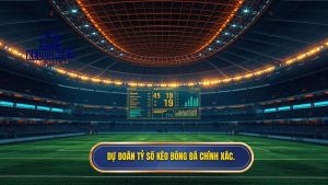dự đoán tỷ số bóng đá